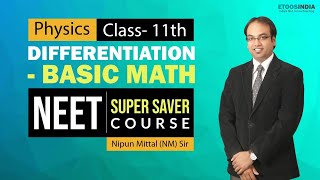 Differentiation - Physics 11th | NEET Super Saver Course | Physics by NM Sir | Etoosindia