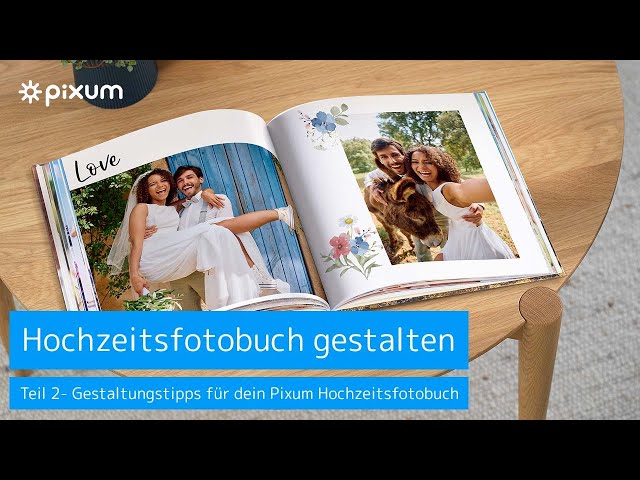 Pixum Tutorial für das perfekte Hochzeitsfotobuch