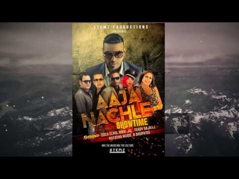 Showtime Ft. Rikki Jai x Soca Elvis x Terry Gajraj x Drupatee x Natasha Marie - Aaja Nachle {2018}