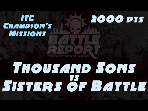 Warhammer 40K Battle Report - Thousand Sons vs Sisters of Battle | ITC Champion's Missions