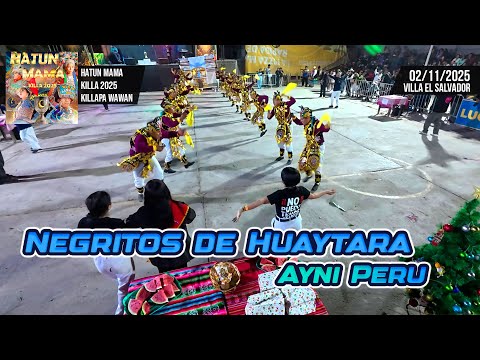 Negritos de Huaytara - Huancavelica - Ayni Peru / Hantun Mama Killa 2025 Killapa Wawan
