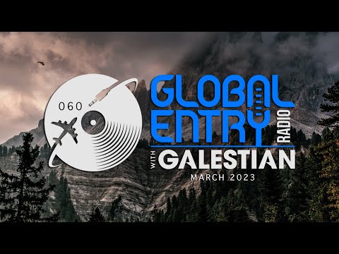 Global Entry Radio 060 - 2023 Melodic House & Techno, Deep House, Progressive House, Organic House