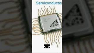 Semiconductor and How Is It Used?