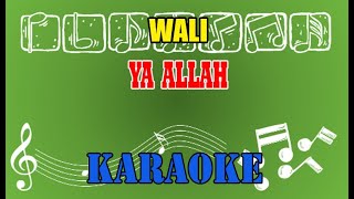 Download lagu Ya Allah Karaoke - Wali mp3