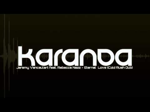 Jeremy Vancaulart feat. Rebecca Nazz - Eternal  Love (Cold Rush Dub) - The Karanda Show 077
