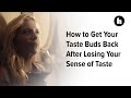 How To Get Your Taste Buds Back After Losing Your Sense Of Taste Healthline