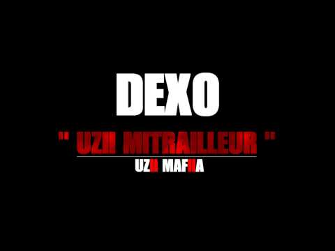 DEXO - UZII MITRAILLEUR ( Uzii Mafiia )