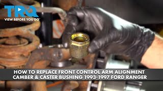 How to Replace Front Control Arm Alignment Camber & Caster Bushing 1993-1997 Ford Ranger