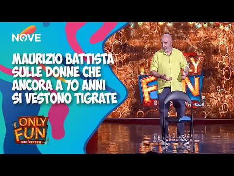 Maurizio Battista sulle donne che ancora a 70 anni si vestono tigrate 😂| ONLY FUN
