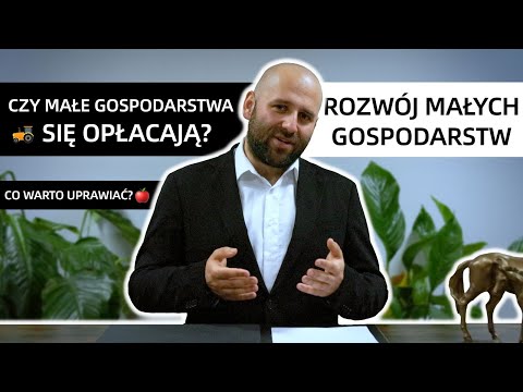 Czy gospodarstwa poniżej 10 ha mają sens? - Rozwój małych gospodarstw