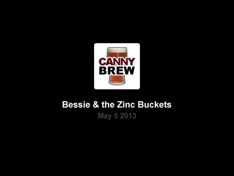 CannyBrew - Bessie & the Zinc Buckets