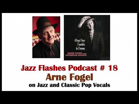 Jazz Flashes Podcast # 18 - Arne Fogel on Jazz and Classic Pop Vocals