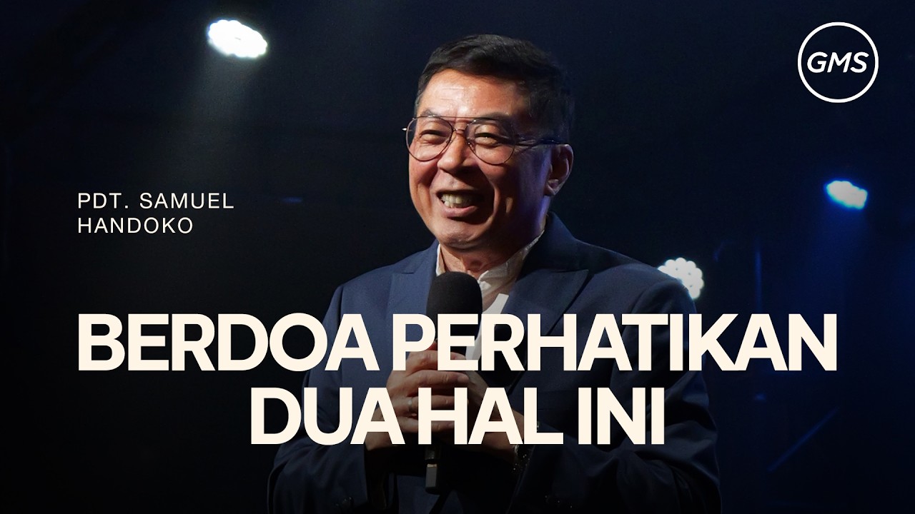 Berdoa Perhatikan Dua Hal Ini - Pdt. Samuel Handoko (GMS Church)