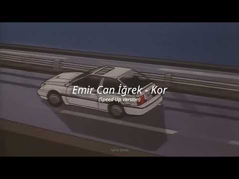 , title : 'Emir Can İğrek - Kor (Speed Up Version)'