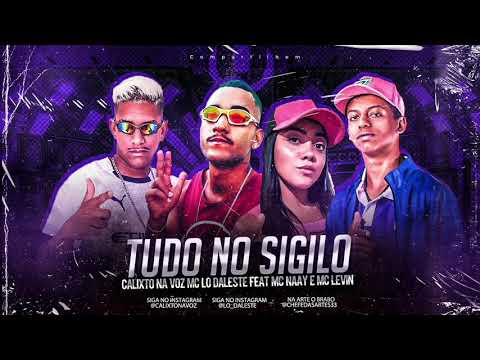 CALIXTO NA VOZ E MC LO DALESTE FEAT MC NAAY E MC LEVIN - TUDO NO SIGILO (Wt Na Base)
