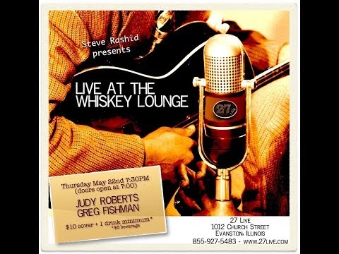 Live at the Whiskey Lounge - Judy Roberts and Greg Fishman - May 22nd, 2014