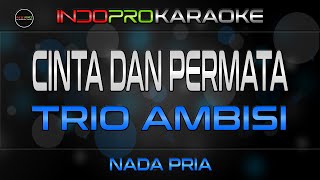 Download lagu Cinta dan Permata (Karaoke) - Trio Ambisi | IndoPro Karaoke mp3
