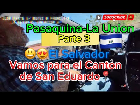 PARTE 3 Manejando Para La Union, ya casi llegamos a Pasaquina Rumbo Al Canton de San Eduardo Y MAS 