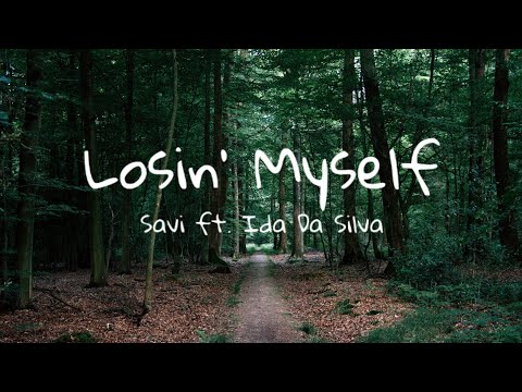 Savi - Lossin' Myself ( Lyrics ) ft. Ida Da Silva