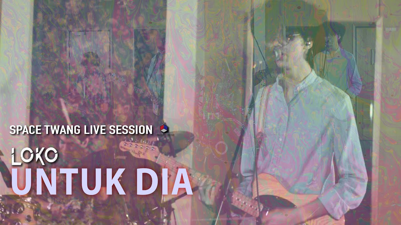 Space Twang Live Session [ LOKO - ' Untuk Dia ' ] #STLS