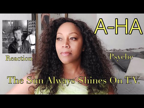 REACTION by PSYCHE A-Ha   The Sun Always Shines on T V  Official Video