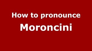 How to pronounce Moroncini