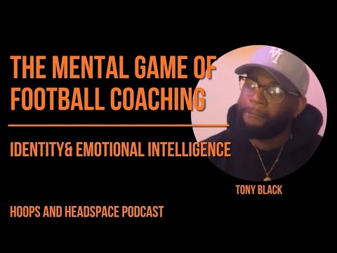 The Mental Game of Football Coaching, Identity & Emotional Intelligence  Tony Black Interview
