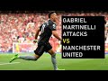 Gabriel Martinelli all attacks vs Manchester United | Arsenal 1-3 Manchester united |  4 sept 22