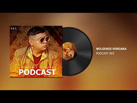Wilgenis Vergara - Podcast 003 (AFRO HOUSE MIX)