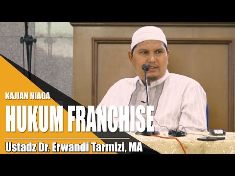 Kajian Niaga - Hukum Franchise (Ustadz Dr. Erwandi Tarmizi, MA)