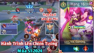 Hành Trình Lên Chiến Tướng Với Veres Mùa S1 2024 | Trận Cuối Lên Cao Thủ | Iris Gaming TV