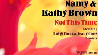 Namy & Kathy Brown - Not This Time (Luigi Rocca Remix) - Short Edit