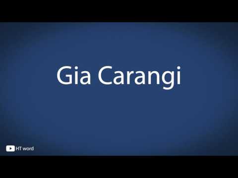 How to pronounce Gia Carangi