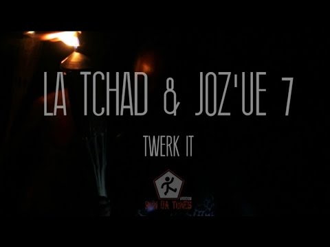 La Tchad , Joz'ue 7 - Twerk it