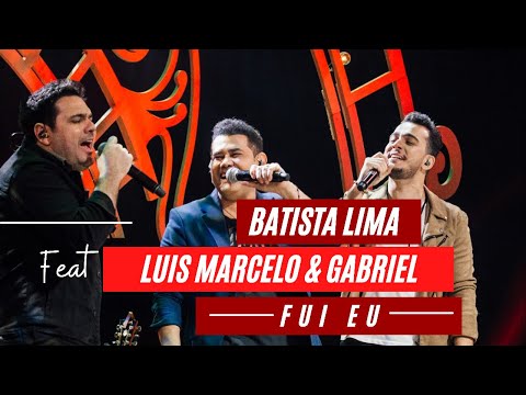 Batista Lima feat. Luis Marcelo e Gabriel – Fui Eu (Acústico)