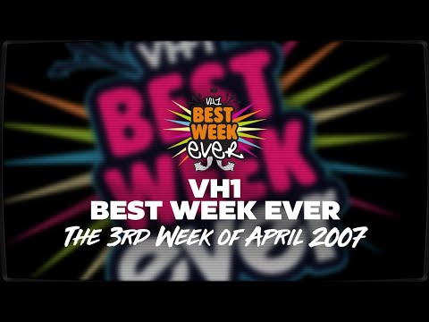 Best Week Ever :: The 3rd Week of April 2007