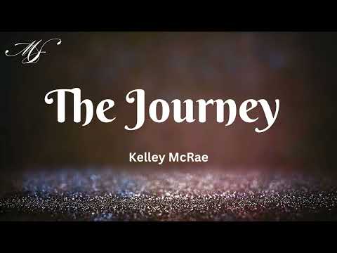 The Journey (Lyrics) - Kelley McRae