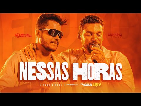 NESSAS HORAS - Mikael Santos e Devinho Novaes | FLUXO IN BREGA 2026