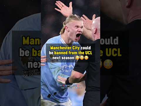Man City BANNED from the UCL next season...? ???? #football