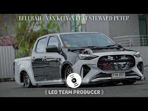BELUBAH - Van Kelvin Feat Steward Peter (DJLeo仔仔 新弹跳 2o24 ReMix)