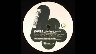 Dweed - Who Needs N.M.E.'s (Original)