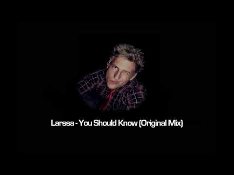 Larssa - You Should Know (Original Mix)