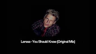 Larssa - You Should Know (Original Mix)