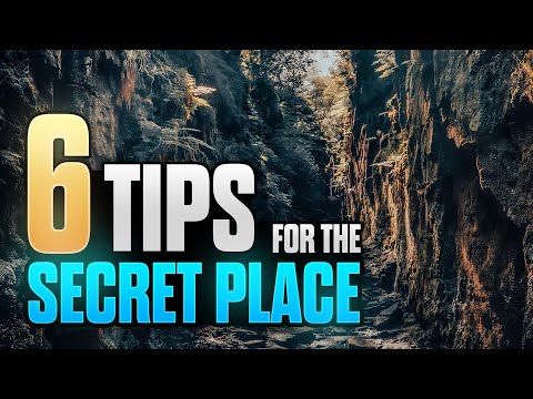 6 Tips About the Secret Place