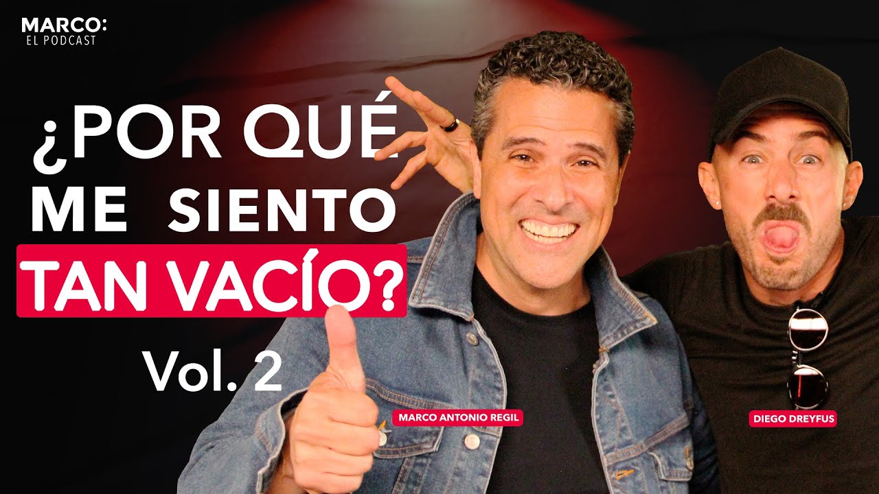 ¿Por qué me siento tan vacío? parte II Diego Dreyfus con Marco Antonio Regil