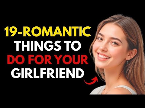 19 Romantic Things That Melt Her Heart ❤️ (Make Your Girl Feel Loved Every Day)