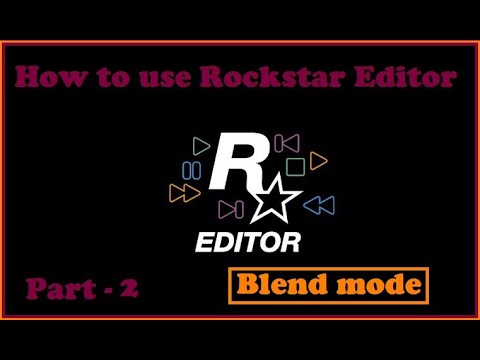 How to Use Rockstar Editor In GTA 5 ||Blend mode|| Hindi || part 2