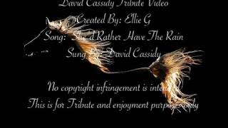 David Cassidy Tribute - She’d Rather Have The Rain.           No copyright infringement is intended