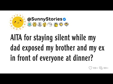 AITA for staying silent while my dad exposed my brother and my ex in front of everyone at dinner?