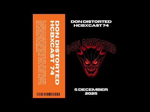 HCBXCast Vol 74 - Don Distorted - 5th December 2025 - 9pm UK Time (#hardcore #gabber)